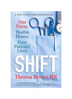 اشتري The Shift : One Nurse, Twelve Hours, Four Patients' Lives paperback english - 03 May 2016 في الامارات