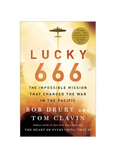 اشتري Lucky 666: The Impossible Mission That Changed The War In The Pacific paperback english - 03-Oct-17 في الامارات