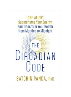 Buy The Circadian Code : Lose Weight, Supercharge Your Energy, And Transform Your Health From Morning To Midnight hardcover english - 12 June 2018 in UAE