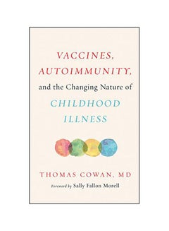 اشتري Vaccines, Autoimmunity, And The Changing Nature Of Childhood Illness Hardcover في الامارات