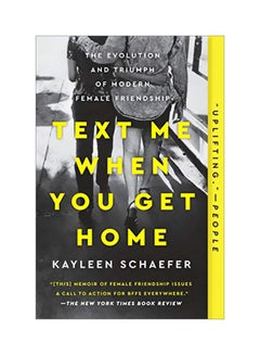 Buy Text Me When You Get Home: The Evolution And Triumph Of Modern Female Friendships paperback english - 7 February 2019 in UAE