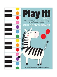 اشتري Play It! Children's Songs: A Superfast Way To Learn Awesome Songs On Your Piano Or Keyboard Paperback English by Jennifer Kemmeter - 12 November 2019 في الامارات