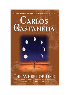 Buy The Wheel Of Time: The Shamans Of Ancient Mexico, Their Thoughts About Life, Death And The Universe paperback english - 29 January 2001 in UAE