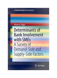 اشتري Determinants Of Bank Involvement With Smes 2016: A Survey Of Demand-side And Supply-side Factors paperback english - 06 Jan 2016 في مصر