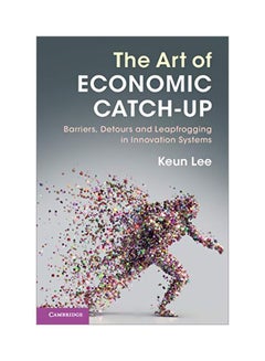 Buy The Art Of Economic Catch-Up : Barriers, Detours And Leapfrogging In Innovation Systems Paperback English by Keun Lee in Egypt