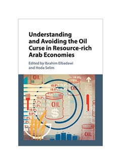 اشتري Understanding And Avoiding The Oil Curse In Resource-rich Arab Economies Paperback English by Ibrahim Elbadawi في مصر