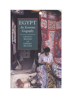 Buy Egypt: An Economic Geography Paperback English by Fouad N. Ibrahim - 37960.0 in Egypt