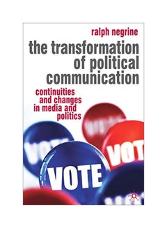 اشتري The Transformation Of Political Communication : Continuities And Changes In Media And Politics paperback english - 01 Oct 2008 في مصر