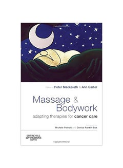 Buy Massage And Bodywork: Adapting Therapies For Cancer Care Paperback English by Dr. Peter A. Mackereth - 2006-12-01 in Egypt