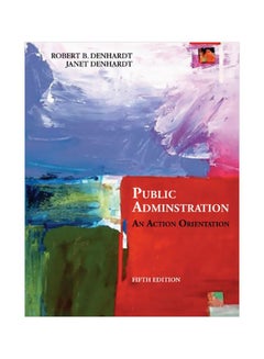 Buy Public Administration : An Action Orientation Hardcover English by Janet Vinzant Denhardt - 38534.0 in Egypt