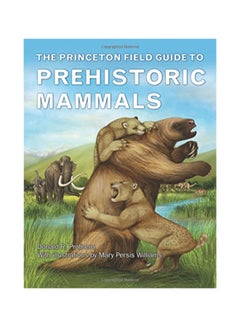 اشتري The Princeton Field Guide To Prehistoric Mammals Hardcover الإنجليزية by Donald R. Prothero - 42736 في الامارات