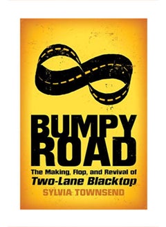 اشتري Bumpy Road: The Making, Flop, And Revival Of Two-Lane Blacktop paperback english في الامارات