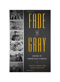 Buy Fade To Gray Aging In American Cinema paperback english in UAE