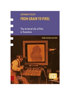 Buy From Grain To Pixel: The Archival Life Of Film In Transition paperback english - 43419 in UAE