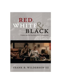 Buy Red, White & Black: Cinema And The Structure Of U.s. Antagonisms paperback english - 40256 in UAE