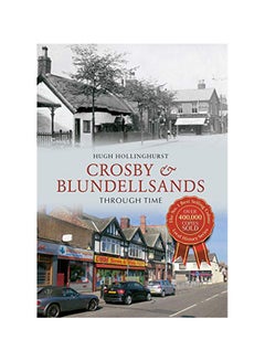 Buy Crosby And Blundellsands Through Time Paperback English by Hugh Hollinghurst in UAE