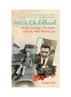 اشتري 1960s Childhood: Moon Landings, The Kinks And The 1966 World Cup paperback english - 19 Feb 2015 في الامارات