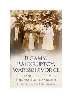 Buy Bigamy, Bankruptcy, War And Divorce: The Tangled Life Of A Toddington Landlady paperback english - 01-Sep-19 in UAE