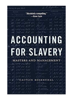 Buy Accounting for Slavery: Masters and Management Paperback English by Caitlin Rosenthal - 25-Oct-19 in UAE