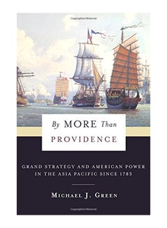 Buy By More Than Providence: Grand Strategy And American Power In The Asia Pacific Since 1783 hardcover english - 21-Mar-17 in UAE