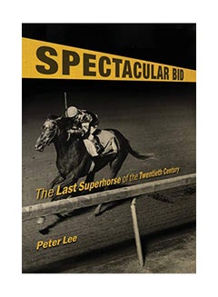 Buy Spectacular Bid: The Last Superhorse of the Twentieth Century Hardcover in UAE