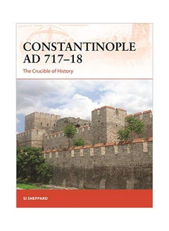 اشتري Constantinople Ad 717-18: The Crucible Of History Paperback في الامارات