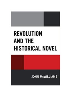 اشتري Revolution And The Historical Novel Paperback English by John McWilliams - 43776 في الامارات