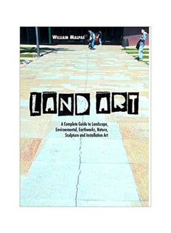 اشتري Land Art: A Complete Guide To Landscape, Environmental, Earthworks, Nature, Sculpture And Installation Art Paperback 5 في الامارات