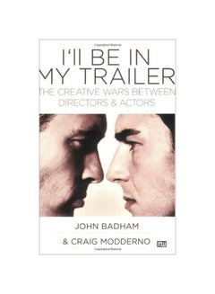 اشتري I'll Be In My Trailer: The Creative Wars Between Directors And Actors Paperback في الامارات