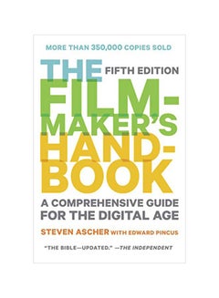 اشتري The Filmmaker's Handbook: A Comprehensive Guide For The Digital Age Paperback English by Steven Ascher - 28 Nov 2019 في الامارات