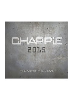 اشتري Chappie: The Art of the Movie Hardcover English by Peter Aperlo - 11 Mar 2015 في الامارات