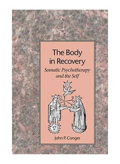 Buy The Body In Recovery: Somatic Psychotherapy And The Self paperback english - 1-May-94 in UAE