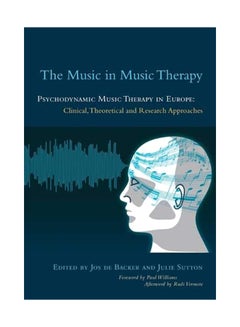 Buy The Music in Music Therapy: Psychodynamic Music Therapy in Europe: Clinical, Theoretical and Research Approaches paperback english - 21-May-14 in UAE