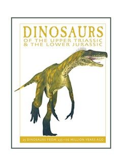 Buy Dinosaurs Of The Upper Triassic And The Lower Jurassic paperback english - 42705 in UAE