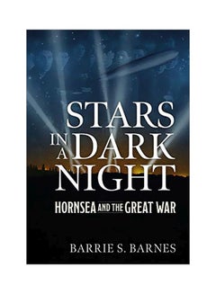 Buy Stars In A Dark Night: Hornsea And The Great War hardcover english - 01 October 2019 in UAE