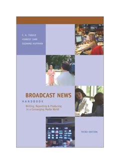 اشتري Broadcast News Handbook: Writing, Reporting, Producing In A Converging Media World With Student Cd-rom And Powerweb Paperback English by C. A. Tuggle - 01 Feb 2006 في مصر