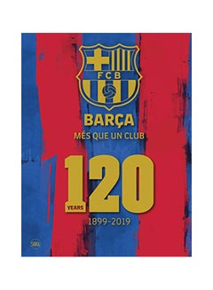 Buy Barça: Més Que Un Club: 120 Years 1899-2019 Hardcover English by Barcelona Fc - 18-Feb-20 in UAE
