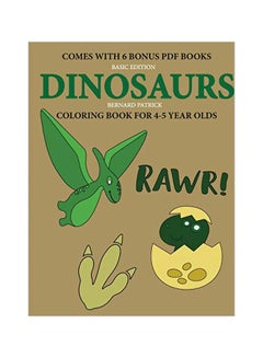 Buy Dinosaurs: Coloring Book For 4-5 Year Olds paperback english - 13-Feb-20 in UAE