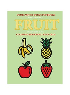 اشتري Fruit Coloring Books For 2 Year Olds Paperback الإنجليزية by Bernard Patrick - 08-Feb-20 في الامارات