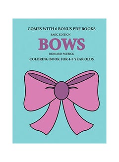اشتري Bows: Coloring Books For 4-5 Year Olds Paperback الإنجليزية by Bernard Patrick - 12-Feb-20 في الامارات