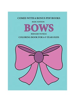 Buy Bows: Coloring Books For 4-5 Year Olds paperback english - 12-Feb-20 in UAE