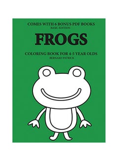 Buy Frogs: Coloring Books For 4-5 Year Olds paperback english - 13-Feb-20 in UAE