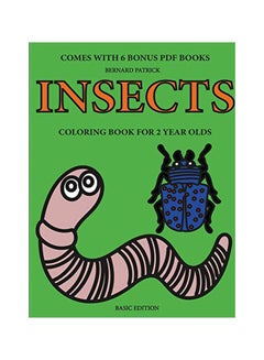 اشتري Insects: Colouring Book For 2 Years Olds Paperback الإنجليزية by Bernard Patrick - 09-Feb-20 في الامارات