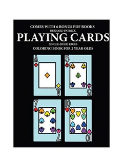 اشتري Playing Cards: Colouring Book For 2 Years Olds Paperback الإنجليزية by Bernard Patrick - 09-Feb-20 في الامارات