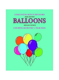 اشتري Balloons:Coloring Book For 7+ Year Olds Paperback الإنجليزية by Bernard Patrick - 17-Feb-20 في الامارات