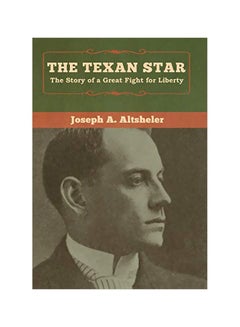 Buy The Texan Star: The Story Of A Great Fight For Liberty hardcover english - 06-Jan-20 in UAE