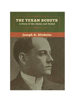 Buy The Texan Scouts: A Story Of The Alamo And Goliad hardcover english - 06-Jan-20 in UAE