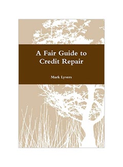 Buy A Fair Guide To Credit Repair Paperback English by Mark Lyvers - 20 February 2020 in UAE