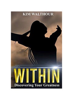 اشتري Within: Discovering Your Greatness Paperback الإنجليزية by Kim Walthour - 9 February 2020 في الامارات