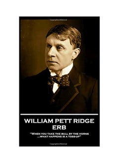 اشتري William Pett Ridge - ERB: 'When You Take The Bull By The Horns What Happens Is A Toss-up'' paperback english - 29 January 2020 في الامارات